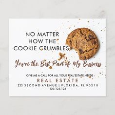 a chocolate chip cookie on top of a white card with the words, no matter how the cookie crumbles you're the best part of my business