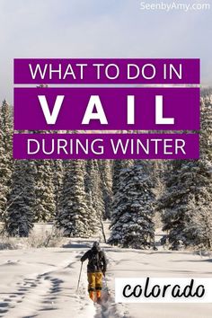 a person walking through the snow on skis with text overlay that reads what to do in vail during winter