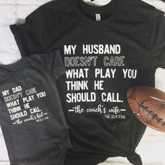 two shirts that say, my husband doesn't care what play you think he should call