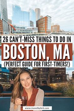 the boston ma perfect guide for first - timers with text overlay that reads 26 can't miss things to do in boston ma