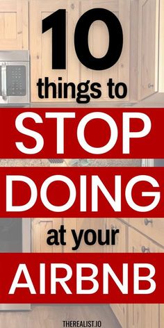 the words 10 things to stop doing at your air bnb are in red and white