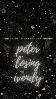 a black and white photo with the words peter closing wendy written in chalk on it