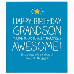 a blue birthday card with the words happy birthday grandson you're too totally amazing