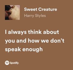 a quote from harry styles that reads i always think about you and how we don't speak enough