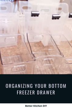 plastic containers are lined up on a counter top with the words organizing your bottom freezer drawer