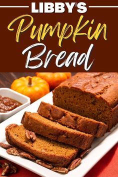 pumpkin bread with pecans on the side and text that reads, libby's pumpkin bread