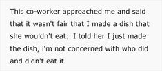 a poem written in black and white with the words'this co - worker approached me and said that it was far that i made a dish that she wouldn't