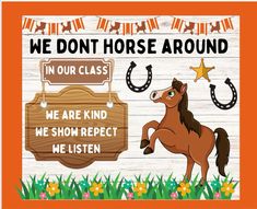 a sign that says we don't horse around in our class, we are kind of show respect we listen