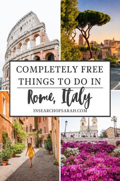 the collage of rome with text overlay that reads completely free things to do in rome, italy