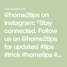 the text reads, home2tips on instagram stay connected follow us on @hom2tips for updates