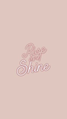 the words rise and shine on a pink background