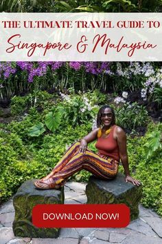 the ultimate travel guide to singapore and malaysia with an image of a woman sitting on a bench