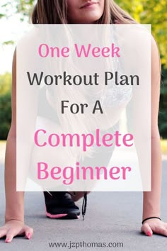 a woman doing push ups with the words one week workout plan for a complete beginner