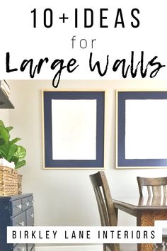 the words 10 ideas for large walls in front of two framed pictures