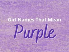 a purple background with the words boy names that mean purple