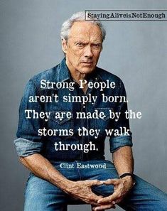 an older man sitting on top of a chair with a quote about people aren't simply born they are made by the storms they walk through