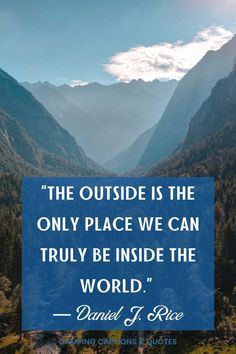 the outside is the only place we can truly be inside the world