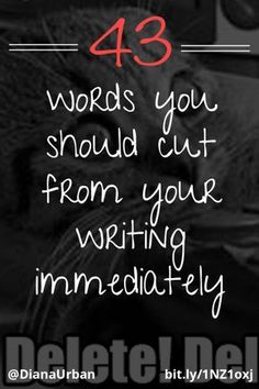 a black and white photo with the words 43 words you should cut from your writing immediately