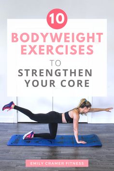 a woman doing an exercise on a blue mat with the words 10 bodyweight exercises to strength your core