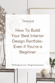 a table with vases and flowers on it in front of a white sign that says, how to build your best interior design - even if you're