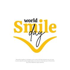 the words world smile day written in black and yellow