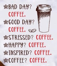 a coffee cup with the caption bad day? coffee good day? coffee stressed? coffee happy? coffee inspired? coffee? coffee?