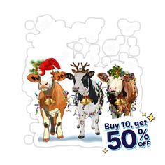 three cows wearing christmas hats and garlands are standing in front of a white background with the words buy 10 get 50 % off