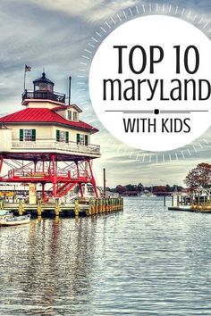 the top 10 things to do in mary land with kids