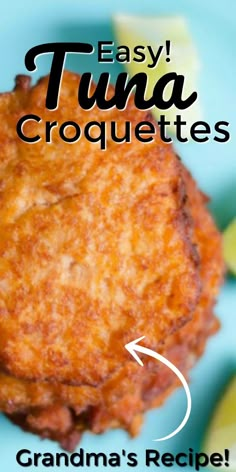 the recipe for easy tuna croquettes is shown on a blue plate with lime wedges