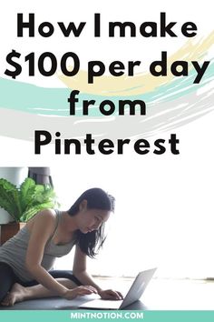 a woman sitting on the floor with her laptop and text overlay reads how i make $ 100 per day from pinterest