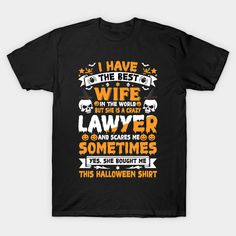 This humorous Halloween t-shirt features a man who loves his wife but admits she's a "crazy lawyer" who can be a bit scary. Despite that, he proudly wears this shirt as a testament to their unique relationship and her love for him. It's a perfect gift for any husband with a lawyer wife or anyone who appreciates a good Halloween joke. -- Choose from our vast selection of Crewneck and V-Neck T-Shirts to match with your favorite design to make the perfect graphic T-Shirt. Pick your favorite: Classic, Boxy, Tri-Blend, V-Neck, or Premium. Customize your color! For men and women. Husband Halloween Shirt, Best Wife, Halloween Jokes, Love For Him, Good Wife, The Crazy, Halloween T Shirt, I Am Scared, Halloween Tshirts