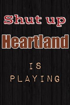 the words shut up heartland is playing on a black background with red and white lettering