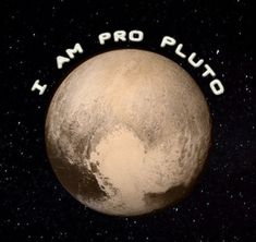 an image of a planet with the words i am pro pluto on it