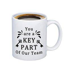 a coffee mug with the words you are a key part of our team