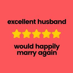 five stars with the words excellent husband would happily marry again on red and yellow background