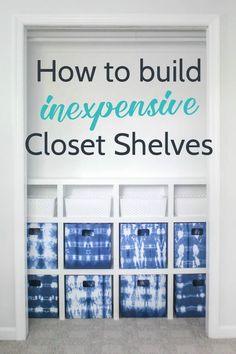 an open closet with blue boxes and the words how to build inexpensite closet shelves