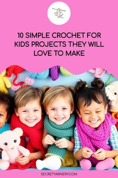 children holding stuffed animals with text overlay that reads, 10 simple crochet for kids projects they will love to make