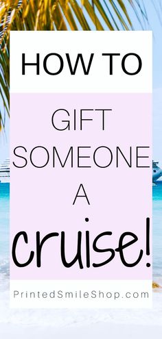 a pink sign that says how to gift someone a cruise with palm trees in the background