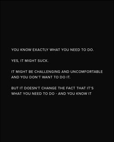 You know exactly what you need to do. Stop avoiding it. Stop running from it. Stop hiding from it. Take on some damn responsibility and… | Instagram 5 More Minutes, Do The Thing, Focus On What Matters, Man Up, The Challenge, Say You, Knowing You, No Response, Running