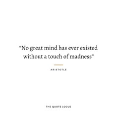 the quote is written in black and white, with an orange border around it that reads no great mind has ever tasted without a touch of madness