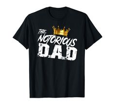 PRICES MAY VARY. Makes a funny urban, hip hop themed Fathers Day tee from a son or daughter. Perfect tee for the best dad in your life. This Notorious Dad tee makes a great tee from a son, daughter or kids. Girlfriends and wives can get their bad boy boyfriends and husbands this awesome tee this Fathers Day. Lightweight, Classic fit, Double-needle sleeve and bottom hem School Funny, Father's Day T Shirts, School Humor, Cool Tees, Branded T Shirts, Old School, Fathers Day, Collar Styles, Print Patterns