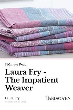 four folded towels on top of each other with the words laura fry the impatient weaver