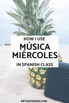 a pineapple on the beach with text overlay how i use music mercedess in spanish class