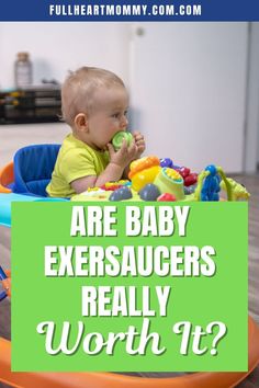 a baby sitting in a high chair with the words are baby exersaucers really worth it?