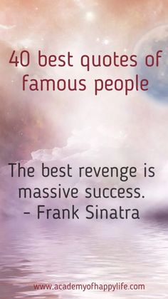 a quote from frank shanata that says, 40 best quotes of famous people the best revenge is massive success - frank shanata