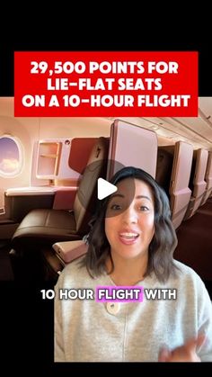 a woman in an airplane with the words, 29 points for lie - flat seats on a 10 hour flight