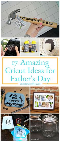 a collage of photos with the words 17 amazing cricut ideas for father's day