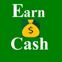 the words earn cash are shown in white letters on a green background with a bag of money