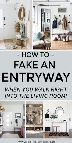 a collage of photos with the words how to fake an entryway when you walk right into the living room