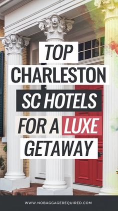 top charleston sc hotels for a luxury getaway with text overlay reading top charleston sc hotels for a luxurious getaway